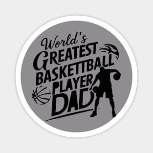 World's Greatest Basketball Player Dad T-Shirt Magnet